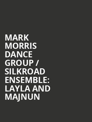 Mark Morris Dance Group / Silkroad Ensemble: Layla and Majnun at Sadlers Wells Theatre
